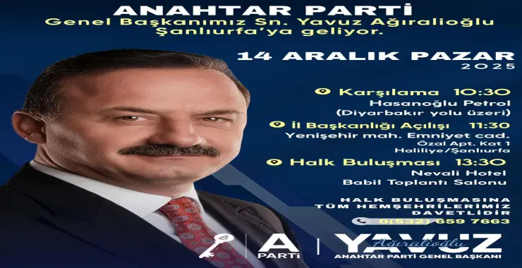 Anahtar Parti Genel Başkanı Ağıralioğlu’nun Şanlıurfa programı açıklandı