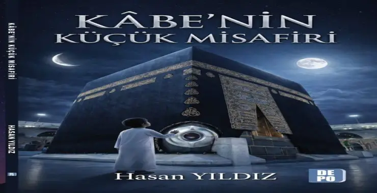 Çocuklara ve Gençlere Manevî Bir Yolculuk: “Kâbe’nin Küçük Misafiri”